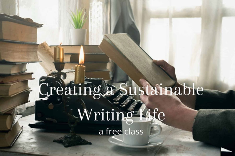 Creating a Sustainable Writing Life