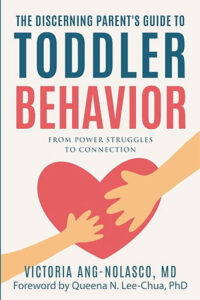 The Discerning Parent’s Guide to Toddler Behavior - Victoria C. Ang-Nolasco, Md