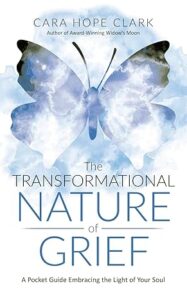 The Transformational Nature of Grief by Cara Hope Clark